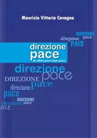 Direzione pace da subito passo dopo passo di Maurizio Vittorio Cavagna
