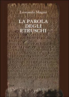La parola degli etruschi di Leonardo Magini, 2014, Youcanprint