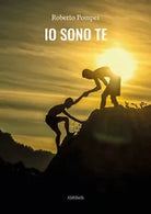Io sono te di Roberto Pompei, 2020, Ali Ribelli Edizioni