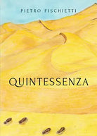 Quintessenza di Pietro Fischietti, 2020, Youcanprint