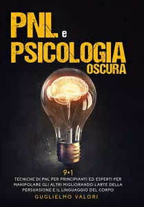 PNL e psicologia oscura di Guglielmo Valori, 2020, Youcanprint