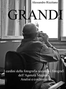 GRANDI - I cardini della fotografia secondo i fotografi dell’Agenzia Magnum