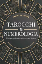Tarocchi & Numerologia: Manuale per Leggere il Futuro e Interpretare le Carte: C