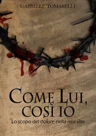Come lui, cosi io di Gabriele Tomaselli, 2018, Youcanprint