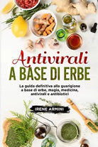 Antivirali a base di erbe. La guida definitiva alla guarigione a base di erbe, m
