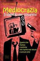 Mediocrazia, il silenzio dei colpevoli - Giovanni Panunzio, 2018, Youcanprint