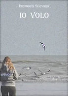 Io volo di Emanuela Stievano, 2016, Youcanprint