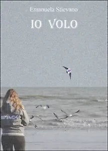 Io volo di Emanuela Stievano, 2016, Youcanprint