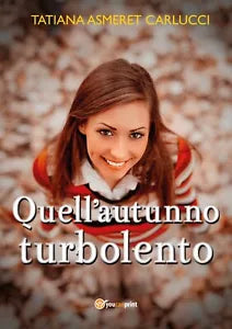 Quell’autunno turbolento di Tatiana Asmeret Carlucci, 2020, Youcanprint