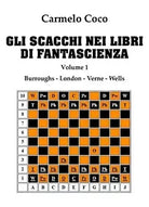 Gli scacchi nei libri di Fantascienza - Volume 1 - Burroughs, London, Verne