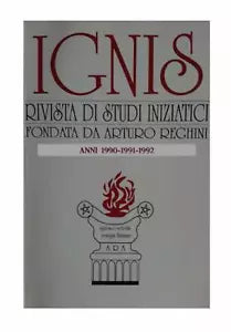 IGNIS - Rivista di studi iniziatici 1990-1991-1992 di Roberto Sestito, 2020, I