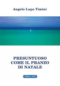 Presuntuoso come il pranzo di Natale di Angelo L Timini