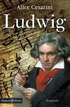 Ludwig il mistero della scomparsa delle partiture di Beethoven di Alice Cesarin