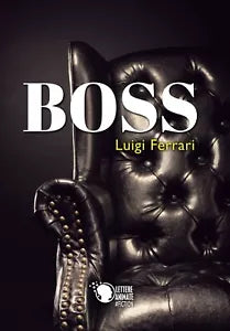 Boss di Luigi Ferrari, 2019, Youcanprint