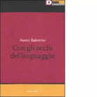 CON GLI OCCHI DEL LINGUAGGIO di NANNI BALESTRINI
