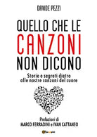 Quello che le canzoni non dicono. Storie e segreti dietro alle nostre canzoni de