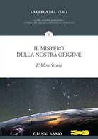 La cerca del vero 1 - Il mistero della nostra origine di Giovanni Basso, 2019,