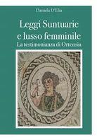Leggi Suntuarie e lusso femminile - La testimonianza di Ortensia, D. D Elia