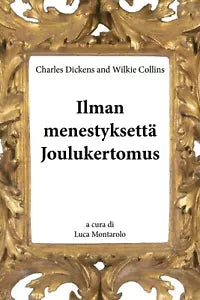 Ilman menestyksetta - Joulukertomus di Charles Dickens, Wilkie Collins