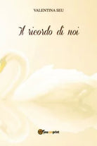 Il ricordo di noi di Valentina Seu, 2018, Youcanprint