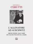 L allenatore ad Auschwitz rp d Weisz