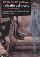 Il ritratto del morto Racconti bizzarri di Daniele O Marrama