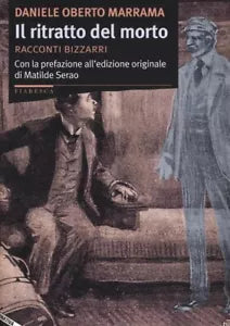 Il ritratto del morto Racconti bizzarri di Daniele O Marrama