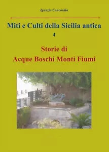 Miti e Culti della Sicilia antica 4. Storie di acque, boschi, monti, fiumi.