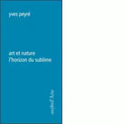 Art et nature l horizon du sublime di Yves Peyr