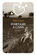 Portami a casa di Elena Maria Leoni, 2020, Youcanprint
