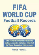 FIFA World Cup Football Records The complete Almanac with all the matches resu