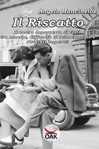 Il riscatto. Il nostro dopoguerra di vinti, tra miseria, difficolta...