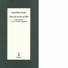 Non nel nome di Dio di Jonathan Sacks