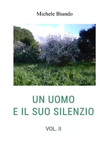 Un uomo e il suo silenzio vol. II di Michele Biundo, 2021, Youcanprint