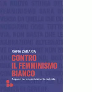 Contro il femminismo bianco di Rafia Zakaria