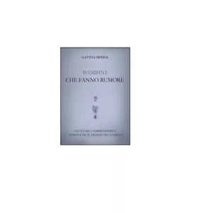 Bambini che fanno rumore - Gavina Sedda, 2015, Youcanprint