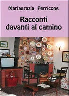 Racconti davanti al camino di Mariagrazia Perricone, 2015, Youcanprint
