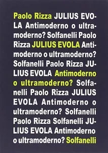 Julius Evola Antimoderno e ultramoderno di Paolo Rizza