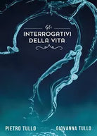 Gli interrogativi della vita di Pietro Tullo, Giovanna Tullo, 2017, Youcanprin