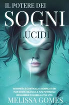 Il Potere dei Sogni Lucidi Interpreta e Controlla i Significati dei Tuoi Sogni