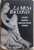 La Musa racconta Ilade-Odissea-Argonautiche-Eneide di Aa.vv., 1991, Editrice Fer