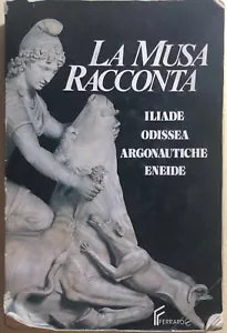 La Musa racconta Ilade-Odissea-Argonautiche-Eneide di Aa.vv., 1991, Editrice Fer