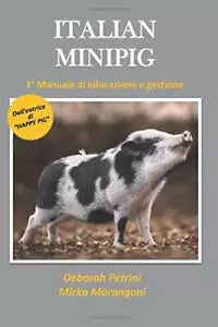 Italian Minipig 1 Manuale Di Educazione e Gestione di Mirko Marangoni Deborah