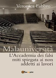 Malauniversita. L’Accademia dei falsi miti spiegata ai non addetti ai lavori