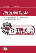 L asilo del calcio Da idea folle a best practice di Alessandro Crisafulli 202