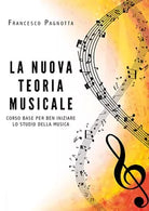 La nuova teoria musicale. Corso base per ben iniziare lo studio della musica di