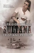 Il prigioniero del Sultana di Cristiano Pedrini, 2020, Youcanprint
