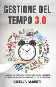 Gestione del tempo 3.0 di Gisella Alberti, 2021, Youcanprint