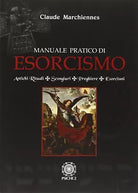 Manuale pratico di esorcismo Antichi rituali