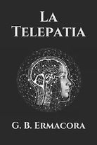 La Telepatia di G B Ermacora, 2020, Independently Published
